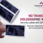 No Transfer Holographic VOID Security Labels with QR Code Features Applications, and Anti-Counterfeit Benefits